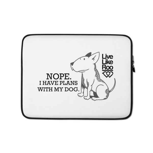 Nope. I Have Plans With My Dog. Laptop Sleeve