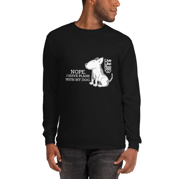 Nope. I Have Plans With My Dog. Men’s Long Sleeve Shirt