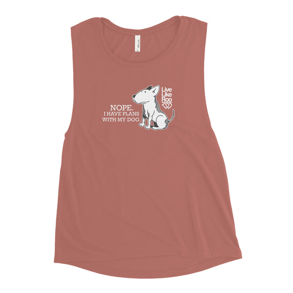 Nope. I Have Plans With My Dog. Ladies’ Muscle Tank